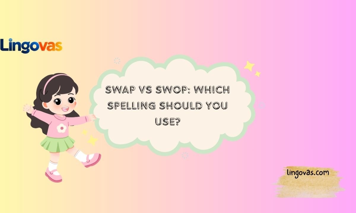 Swap vs Swop: Which Spelling Should You Use?