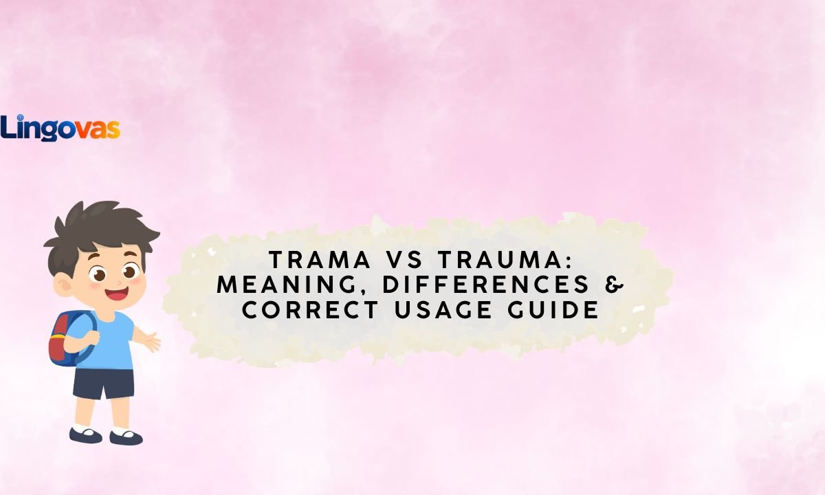 Trama vs Trauma: Meaning, Differences & Correct Usage Guide