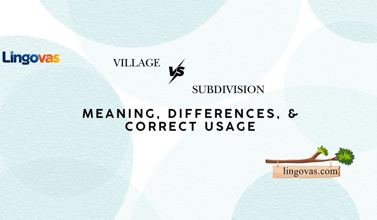 Village vs Subdivision: Meaning, Differences, & Correct Usage