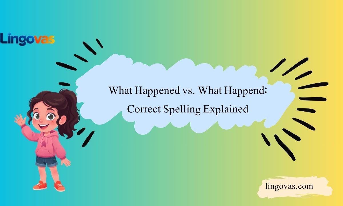 What Happened vs. What Happend: Correct Spelling Explained