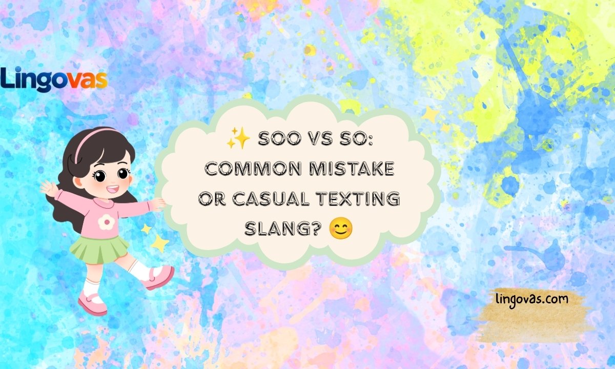 ✨ Soo vs So: Common Mistake or Casual Texting Slang? 😊