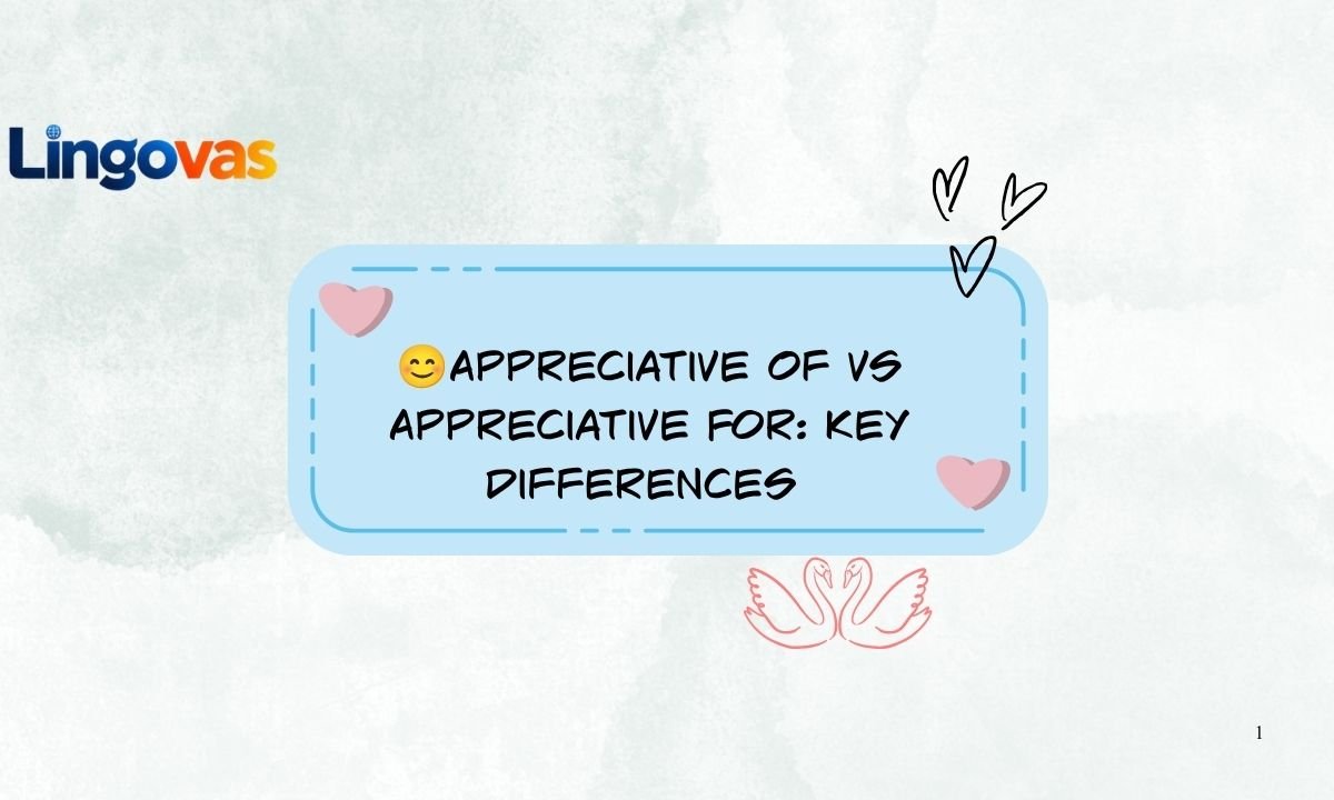 😊Appreciative Of vs Appreciative For: Key Differences 