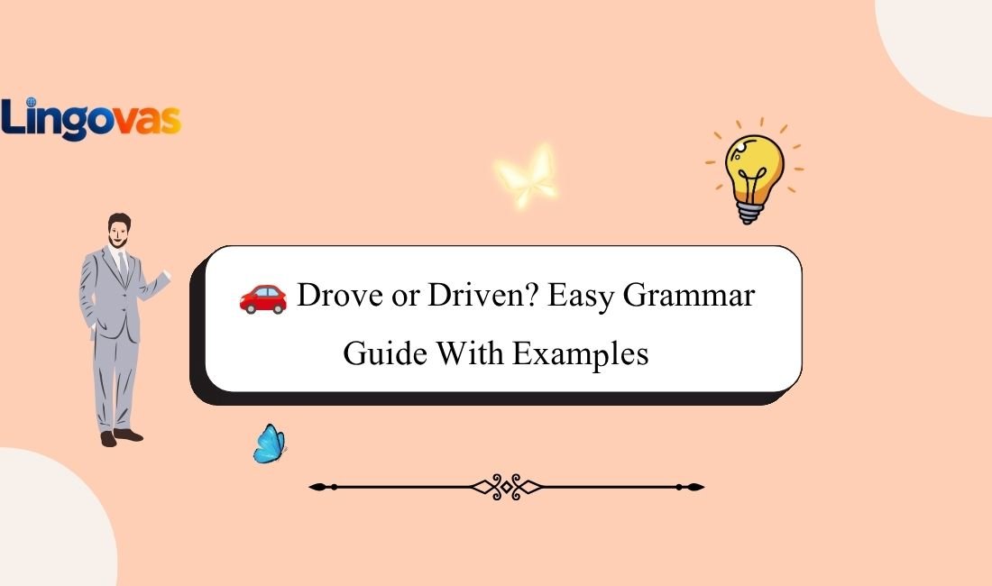 🚗 Drove or Driven? Easy Grammar Guide With Examples