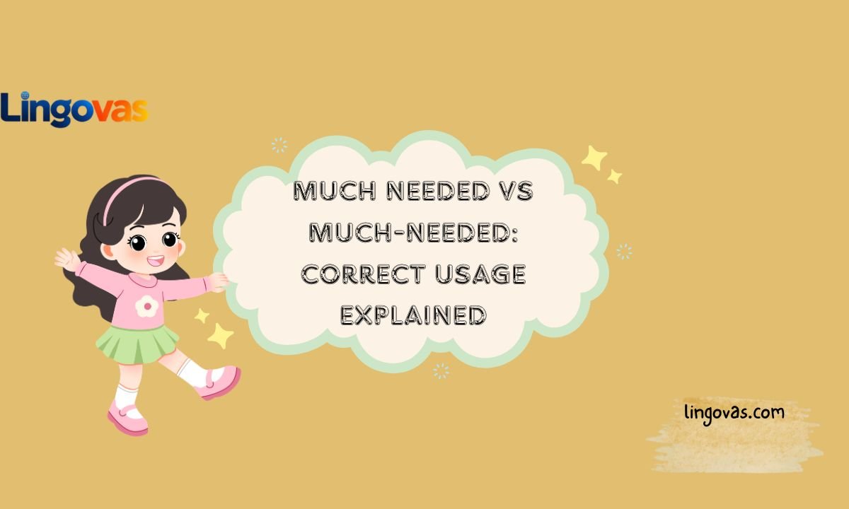 Much Needed vs Much-needed: Correct Usage Explained 