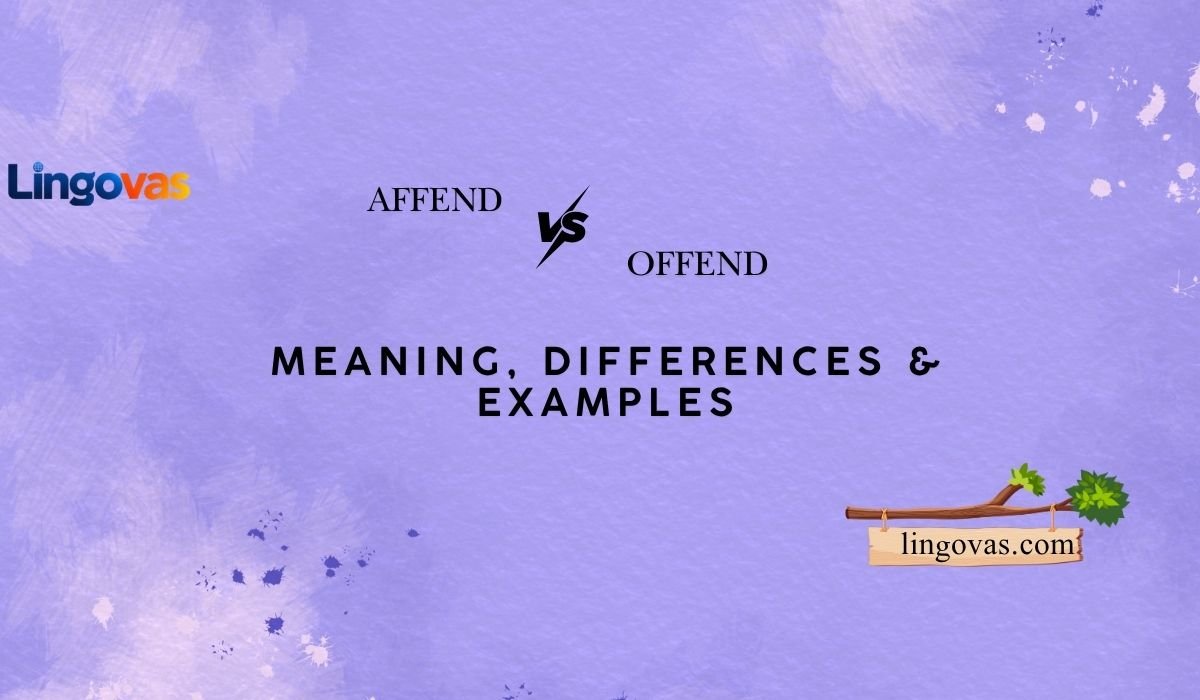 Affend vs Offend: Meaning, Differences & Examples