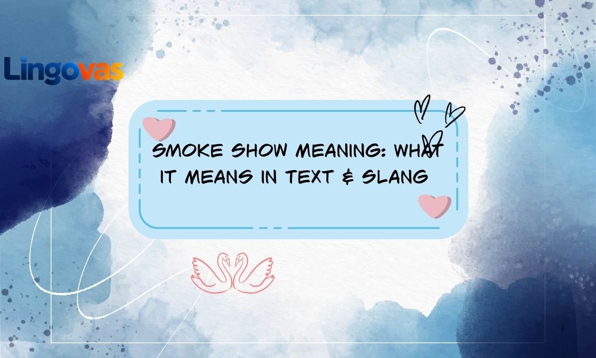 Smoke Show Meaning: What It Means in Text & Slang 