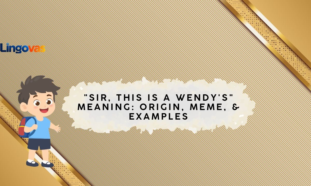“Sir, This Is a Wendy’s” Meaning: Origin, Meme, & Examples